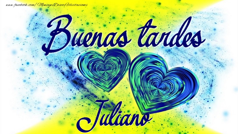 Felicitaciones de buenas tardes - Buenas tardes, Juliano