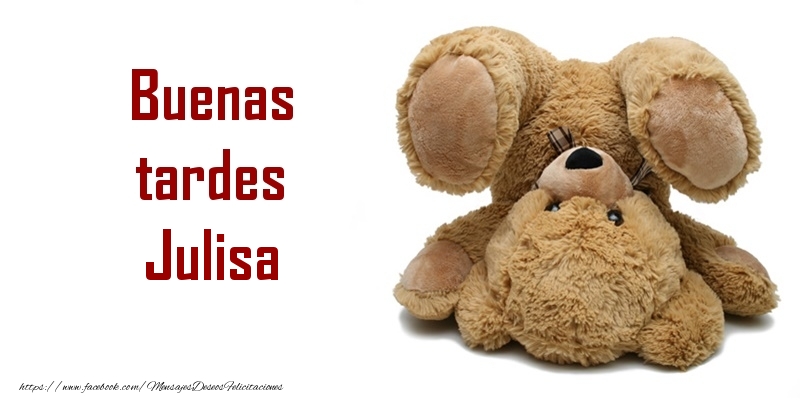 Felicitaciones de buenas tardes - Buenas tardes Julisa