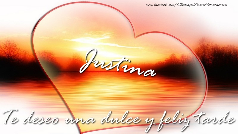 Felicitaciones de buenas tardes - Justina Te deseo una dulce y feliz tarde