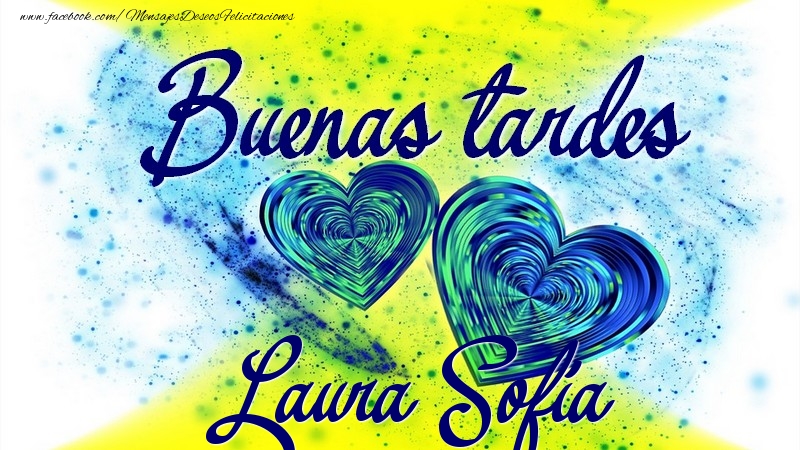 Felicitaciones de buenas tardes - Buenas tardes, Laura Sofía