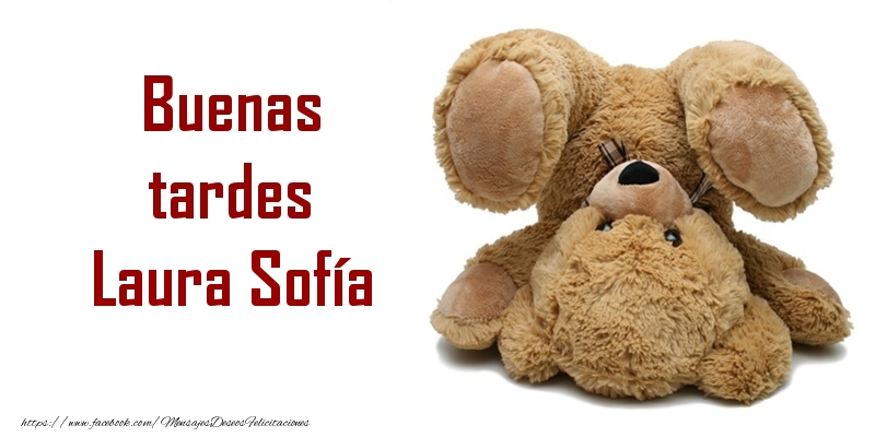 Felicitaciones de buenas tardes - Buenas tardes Laura Sofía