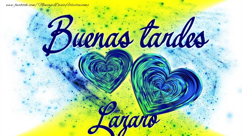 Felicitaciones de buenas tardes - Buenas tardes, Lazaro