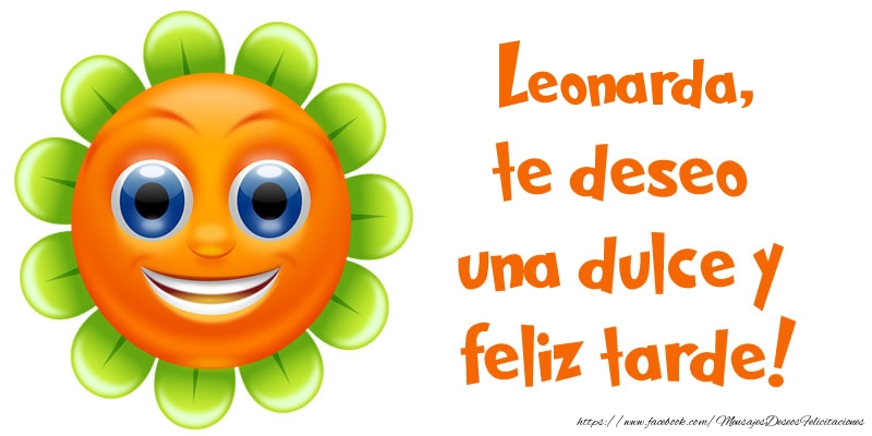 Felicitaciones de buenas tardes - Leonarda, te deseo una dulce y feliz tarde!