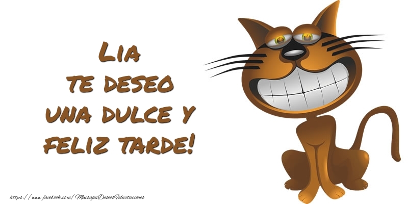 Felicitaciones de buenas tardes - Lia te deseo una dulce y feliz tarde!