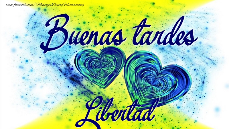 Felicitaciones de buenas tardes - Buenas tardes, Libertad
