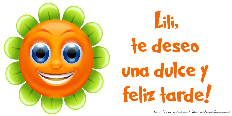 Felicitaciones de buenas tardes - Lili, te deseo una dulce y feliz tarde!