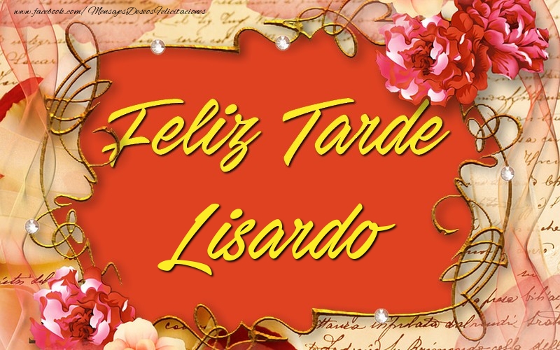 Felicitaciones de buenas tardes - Feliz tardes, Lisardo