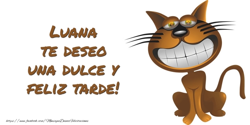 Felicitaciones de buenas tardes - Luana te deseo una dulce y feliz tarde!