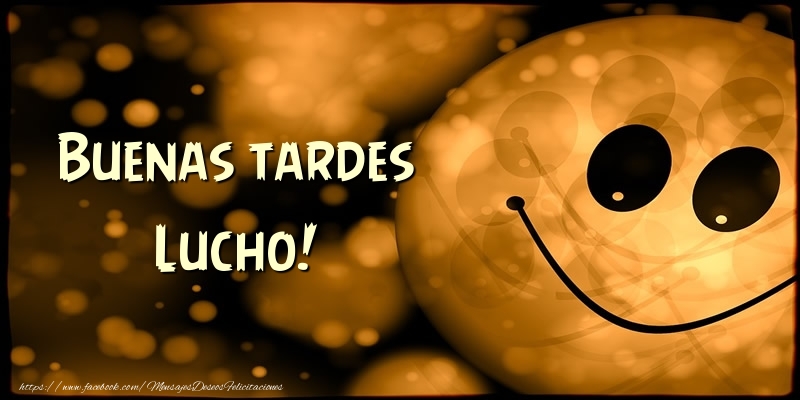 Felicitaciones de buenas tardes - Buenas tardes Lucho!