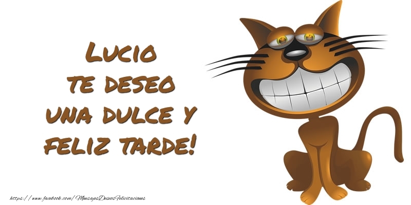 Felicitaciones de buenas tardes - Lucio te deseo una dulce y feliz tarde!