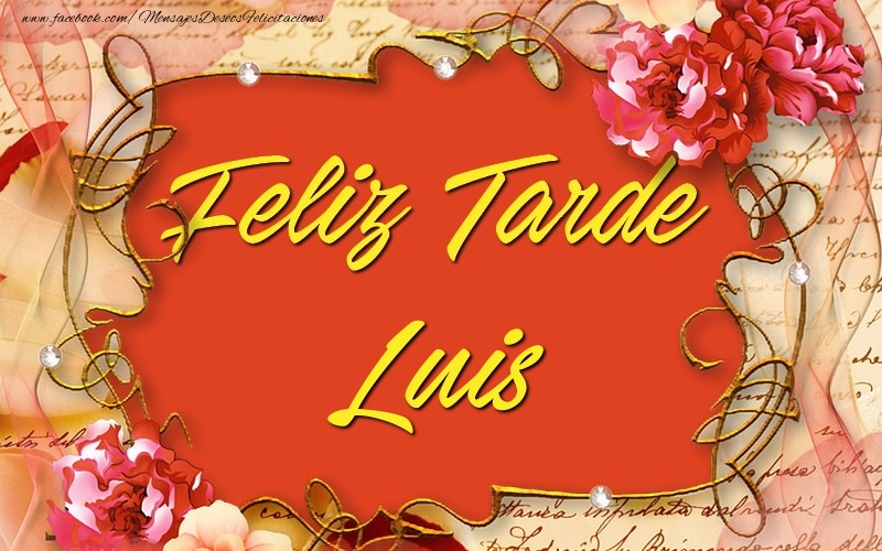 Felicitaciones de buenas tardes - Feliz tardes, Luis