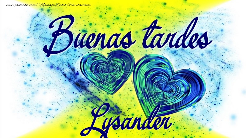 Felicitaciones de buenas tardes - Buenas tardes, Lysander