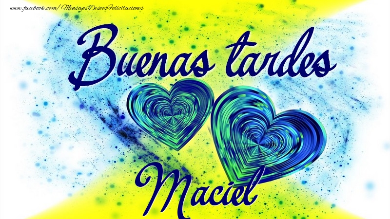 Felicitaciones de buenas tardes - Buenas tardes, Maciel