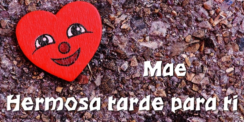 Felicitaciones de buenas tardes - Mae Hermosa tarde para ti