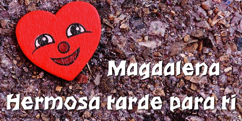 Felicitaciones de buenas tardes - Magdalena Hermosa tarde para ti