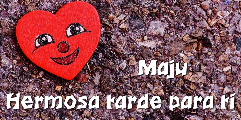 Felicitaciones de buenas tardes - Maju Hermosa tarde para ti