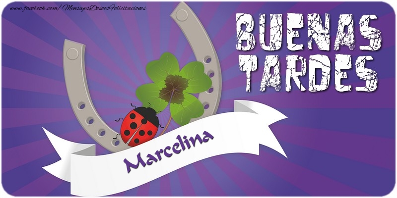 Felicitaciones de buenas tardes - Buenas tardes, Marcelina