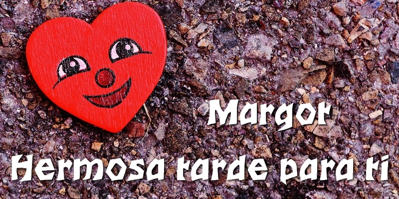 Felicitaciones de buenas tardes - Margot Hermosa tarde para ti