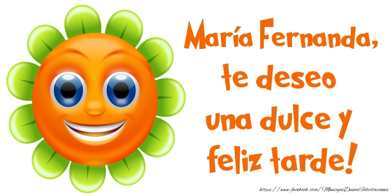 Felicitaciones de buenas tardes - María Fernanda, te deseo una dulce y feliz tarde!