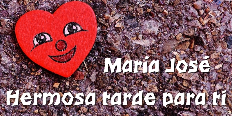 Felicitaciones de buenas tardes - María José Hermosa tarde para ti