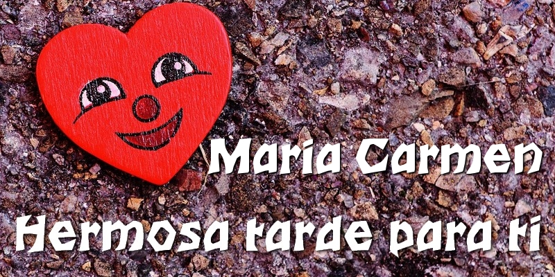 Felicitaciones de buenas tardes - Maria Carmen Hermosa tarde para ti