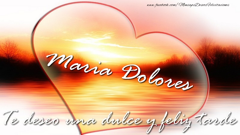 Felicitaciones de buenas tardes - Maria Dolores Te deseo una dulce y feliz tarde