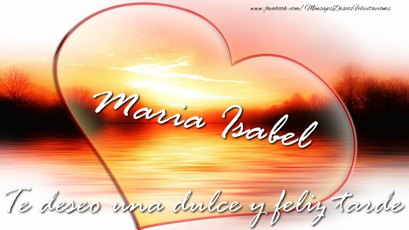 Felicitaciones de buenas tardes - Maria Isabel Te deseo una dulce y feliz tarde