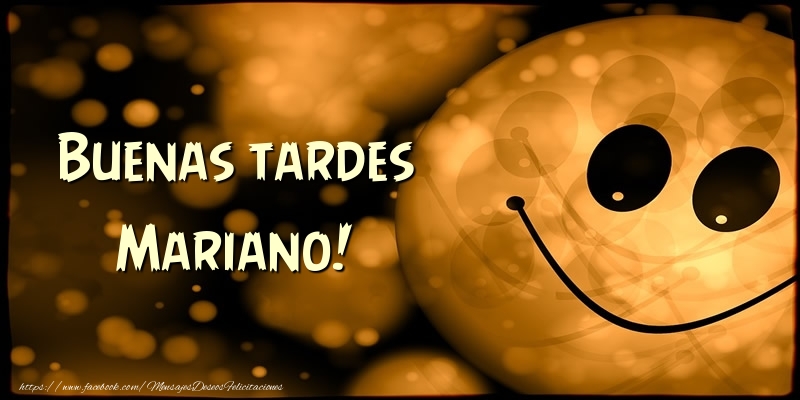 Felicitaciones de buenas tardes - Buenas tardes Mariano!