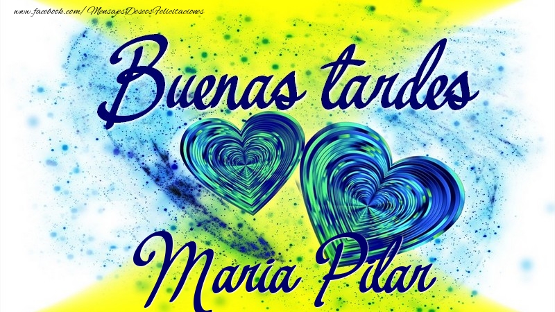 Felicitaciones de buenas tardes - Buenas tardes, Maria Pilar