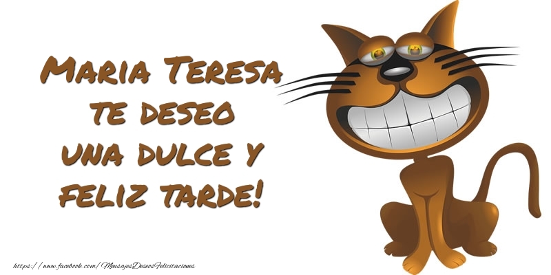 Felicitaciones de buenas tardes - Maria Teresa te deseo una dulce y feliz tarde!