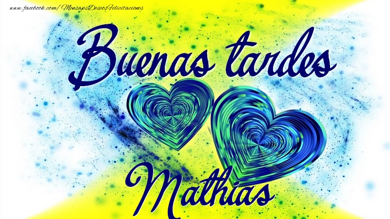 Felicitaciones de buenas tardes - Buenas tardes, Mathias