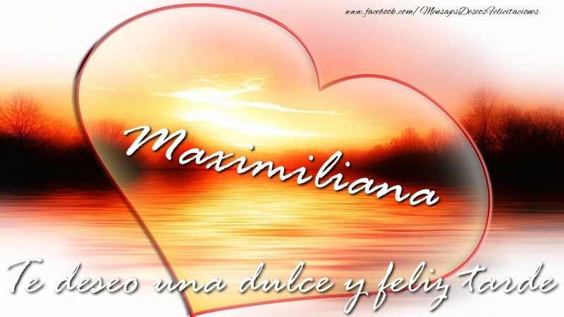 Felicitaciones de buenas tardes - Maximiliana Te deseo una dulce y feliz tarde
