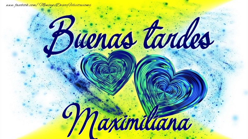 Felicitaciones de buenas tardes - Buenas tardes, Maximiliana