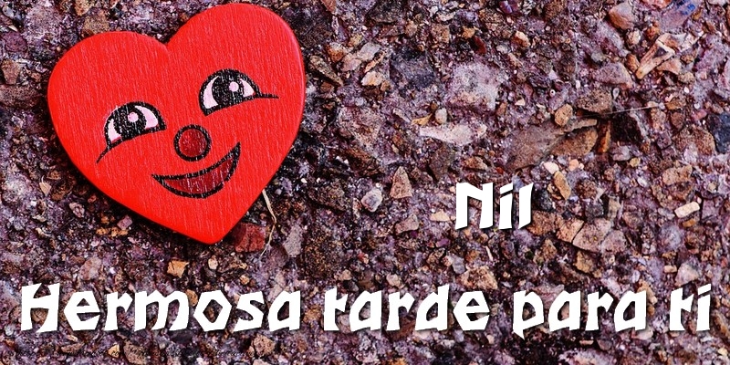 Felicitaciones de buenas tardes - Corazón | Nil Hermosa tarde para ti