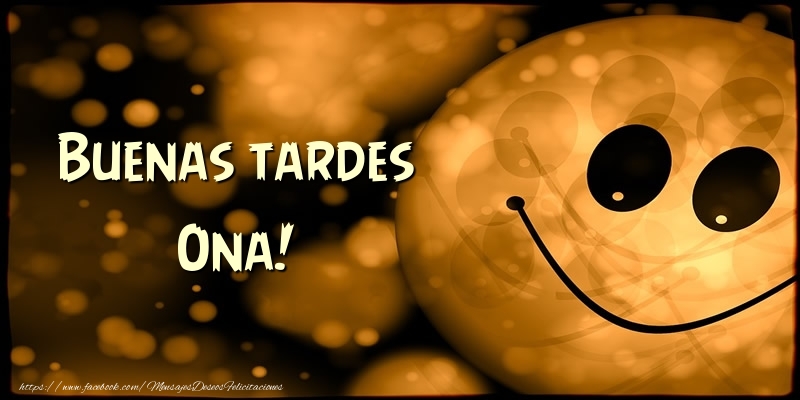 Felicitaciones de buenas tardes - Buenas tardes Ona!