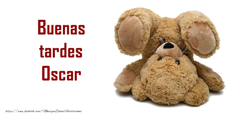 Felicitaciones de buenas tardes - Buenas tardes Oscar