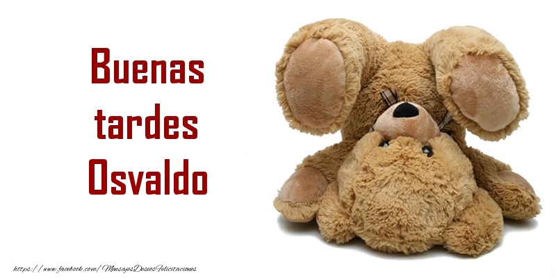 Felicitaciones de buenas tardes - Buenas tardes Osvaldo