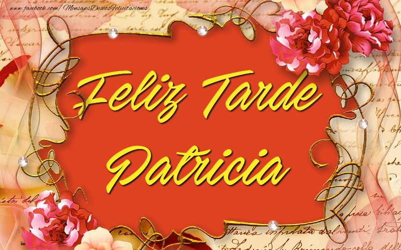 Felicitaciones de buenas tardes - Flores | Feliz tardes, Patricia