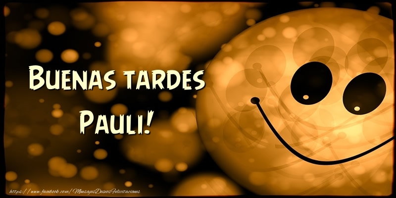 Felicitaciones de buenas tardes - Buenas tardes Pauli!