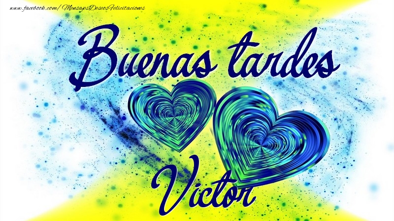 Felicitaciones de buenas tardes - Buenas tardes, Victor