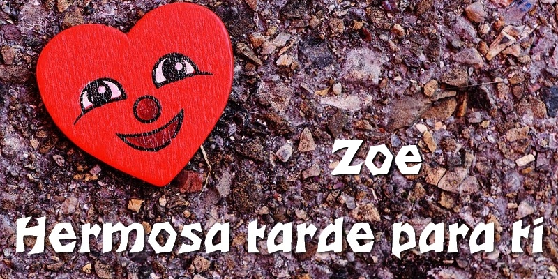 Felicitaciones de buenas tardes - Corazón | Zoe Hermosa tarde para ti