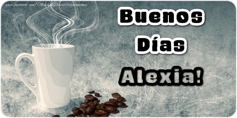 Felicitaciones de buenos días - Buenos Días Alexia