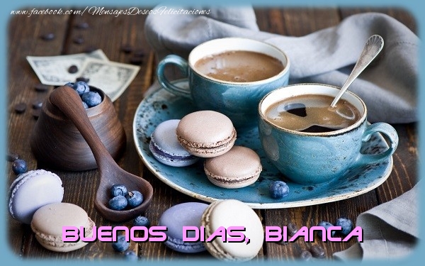 Felicitaciones de buenos días - Buenos Dias Bianca