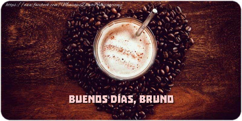 Felicitaciones de buenos días - Buenos Días, Bruno