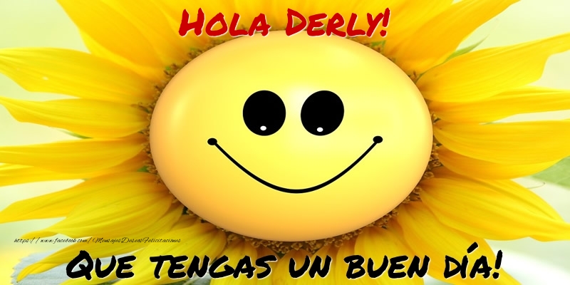 Felicitaciones de buenos días - Hola Derly! Que tengas un buen día!