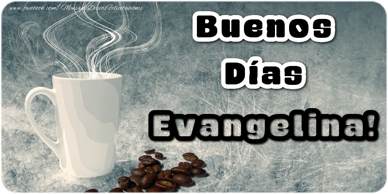 Felicitaciones de buenos días - Café | Buenos Días Evangelina