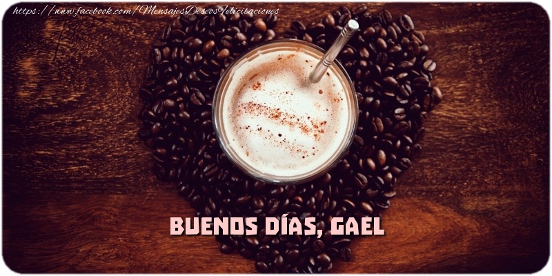 Felicitaciones de buenos días - Buenos Días, Gael