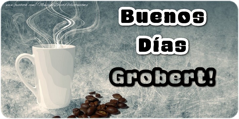 Felicitaciones de buenos días - Café | Buenos Días Grobert