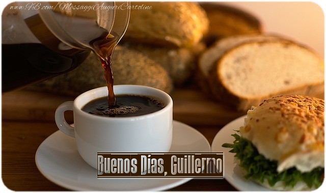 Felicitaciones de buenos días - Café | Buenos Días, Guillermo