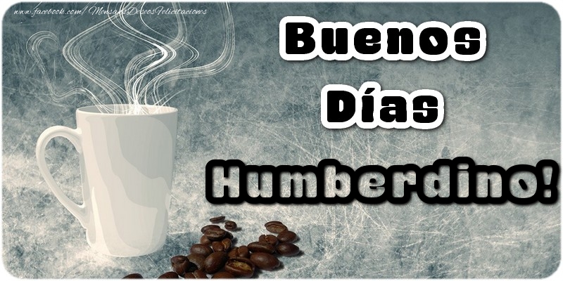 Felicitaciones de buenos días - Café | Buenos Días Humberdino